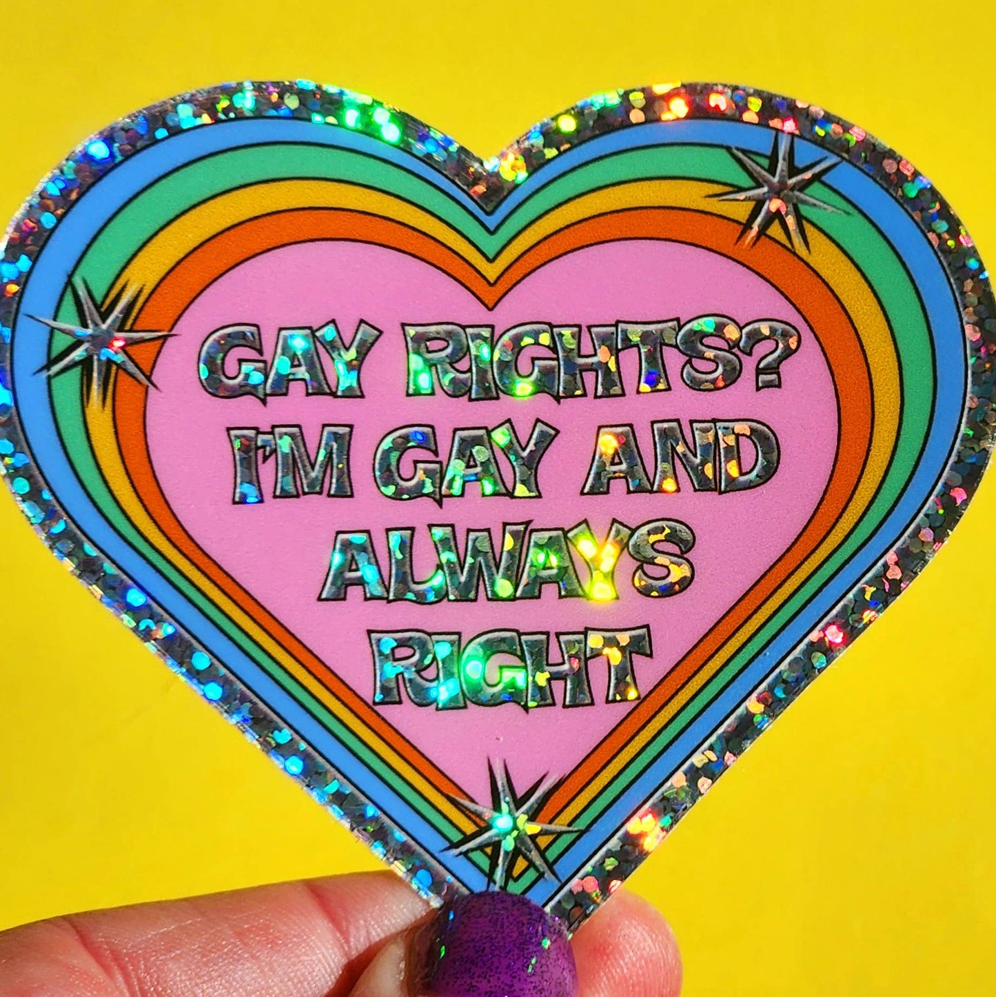 Gay Rights? I'm Gay and always right sticker