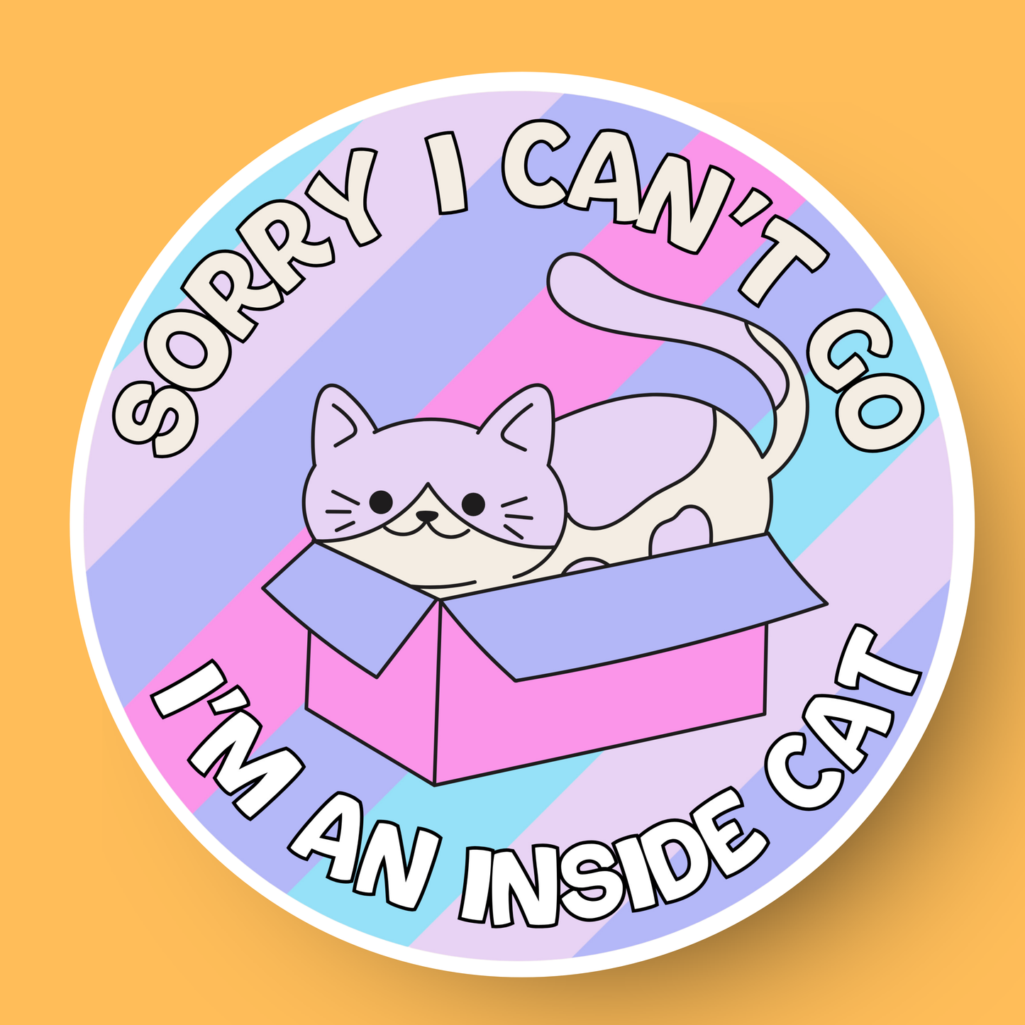 Sorry I can't go, I'm an Inside Cat sticker