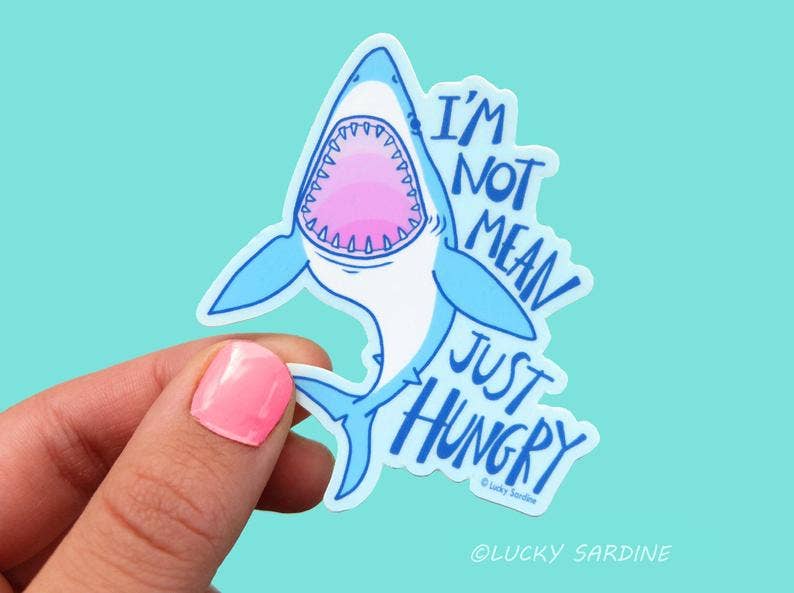 I'm Not Mean Just Hungry Shark Vinyl Sticker