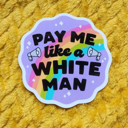 Pay me like a white man sticker: White