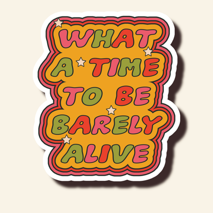 What a time to be barely alive sticker hydroflask planner