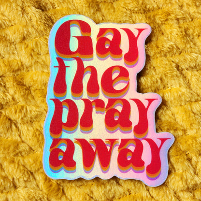 Gay the pray away sticker: White