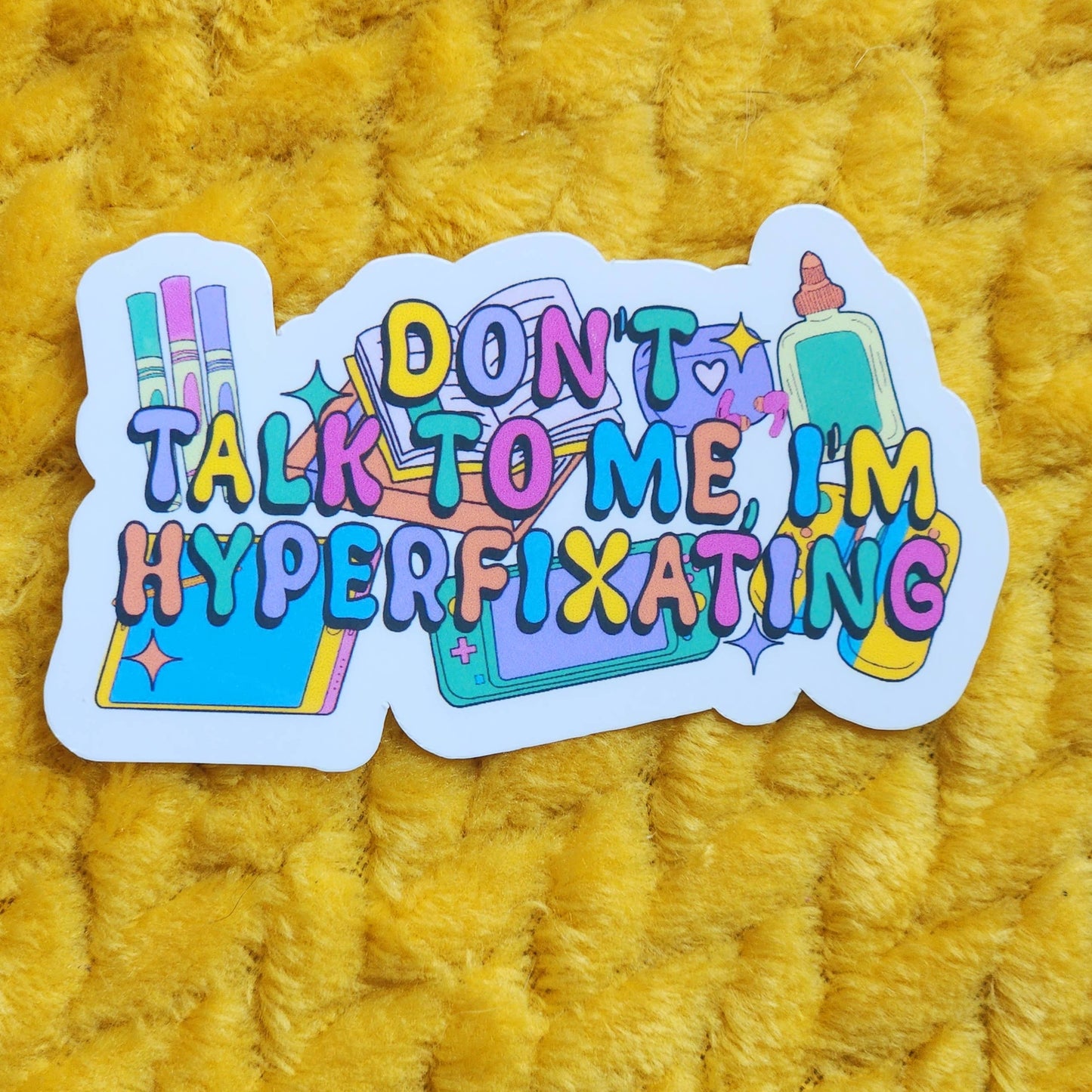 Don't Talk to me I'm Hyperfixating Sticker