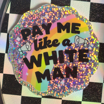 Pay me like a white man sticker glitter