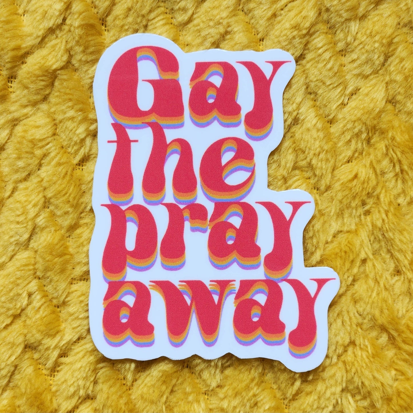 Gay the pray away sticker: White