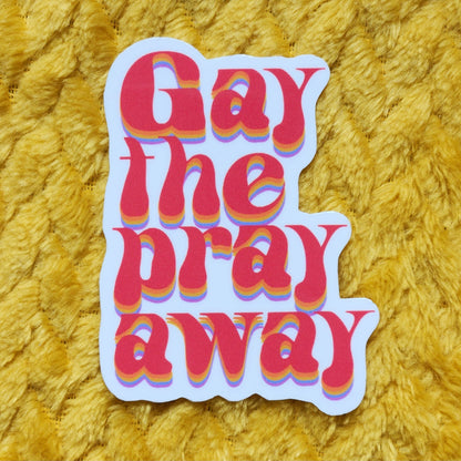 Gay the pray away sticker: White