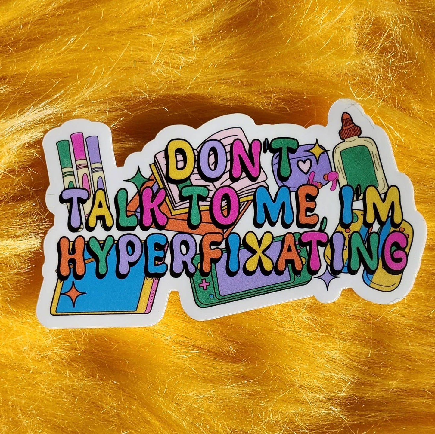 Don't Talk to me I'm Hyperfixating Sticker