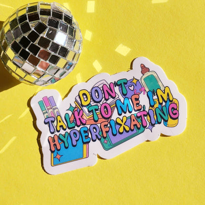 Don't Talk to me I'm Hyperfixating Sticker