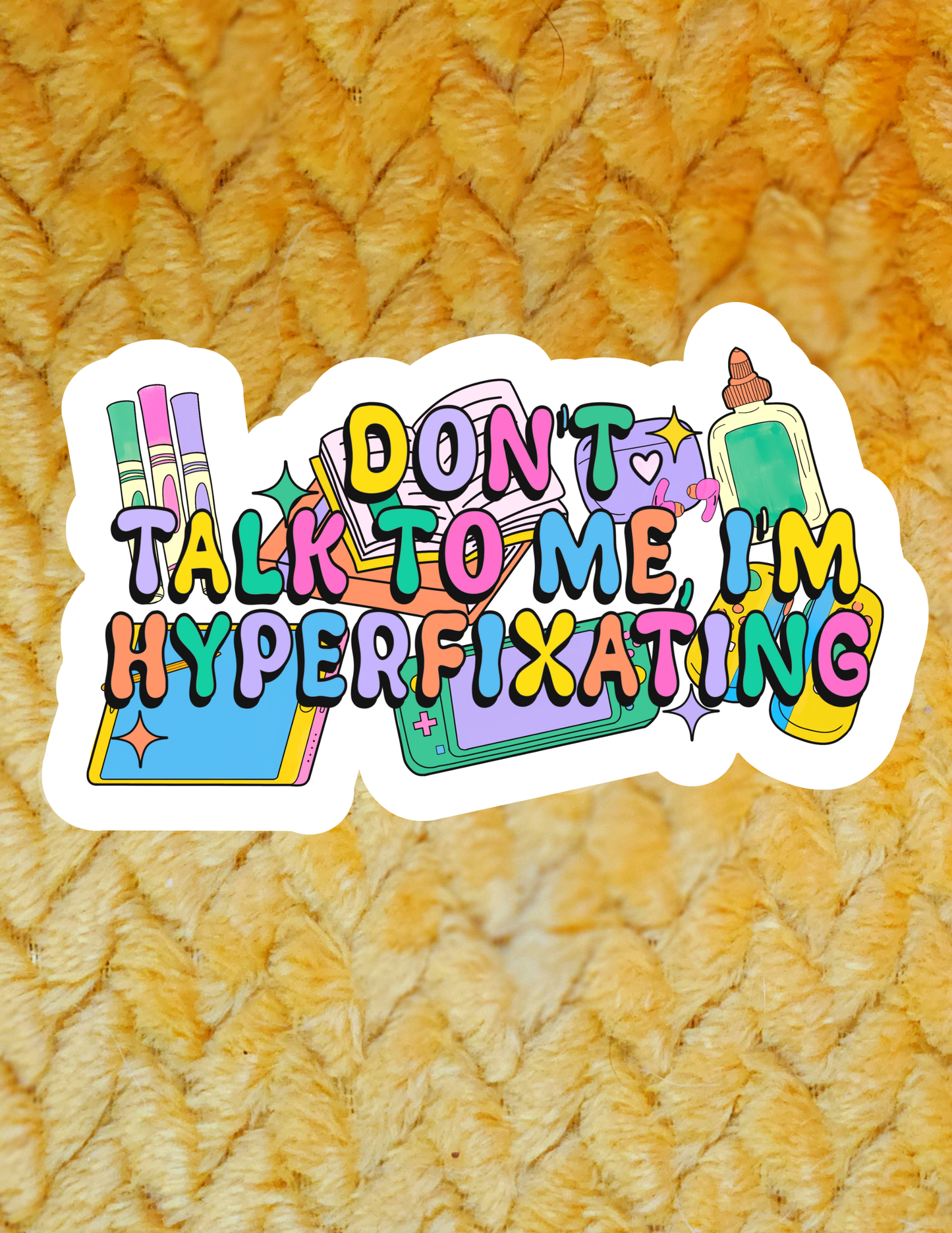 Don't Talk to me I'm Hyperfixating Sticker