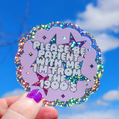 Please be patient I was born in the 1900's sticker