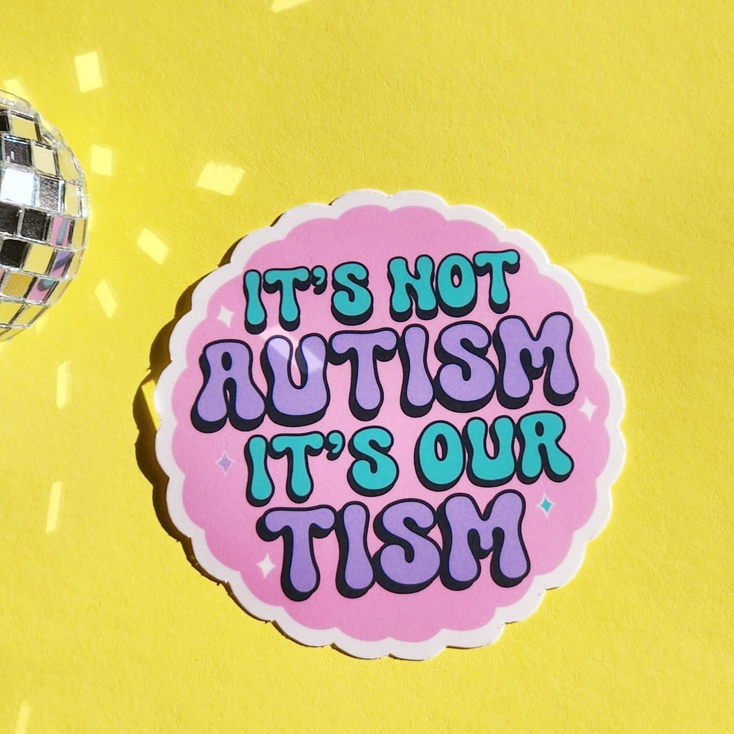It's not autism it's our tism sticker