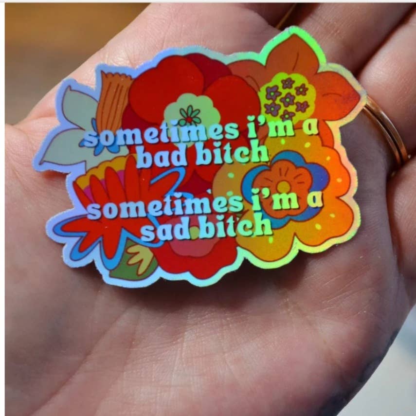 Bad Bitch/Sad bitch sticker: Holo