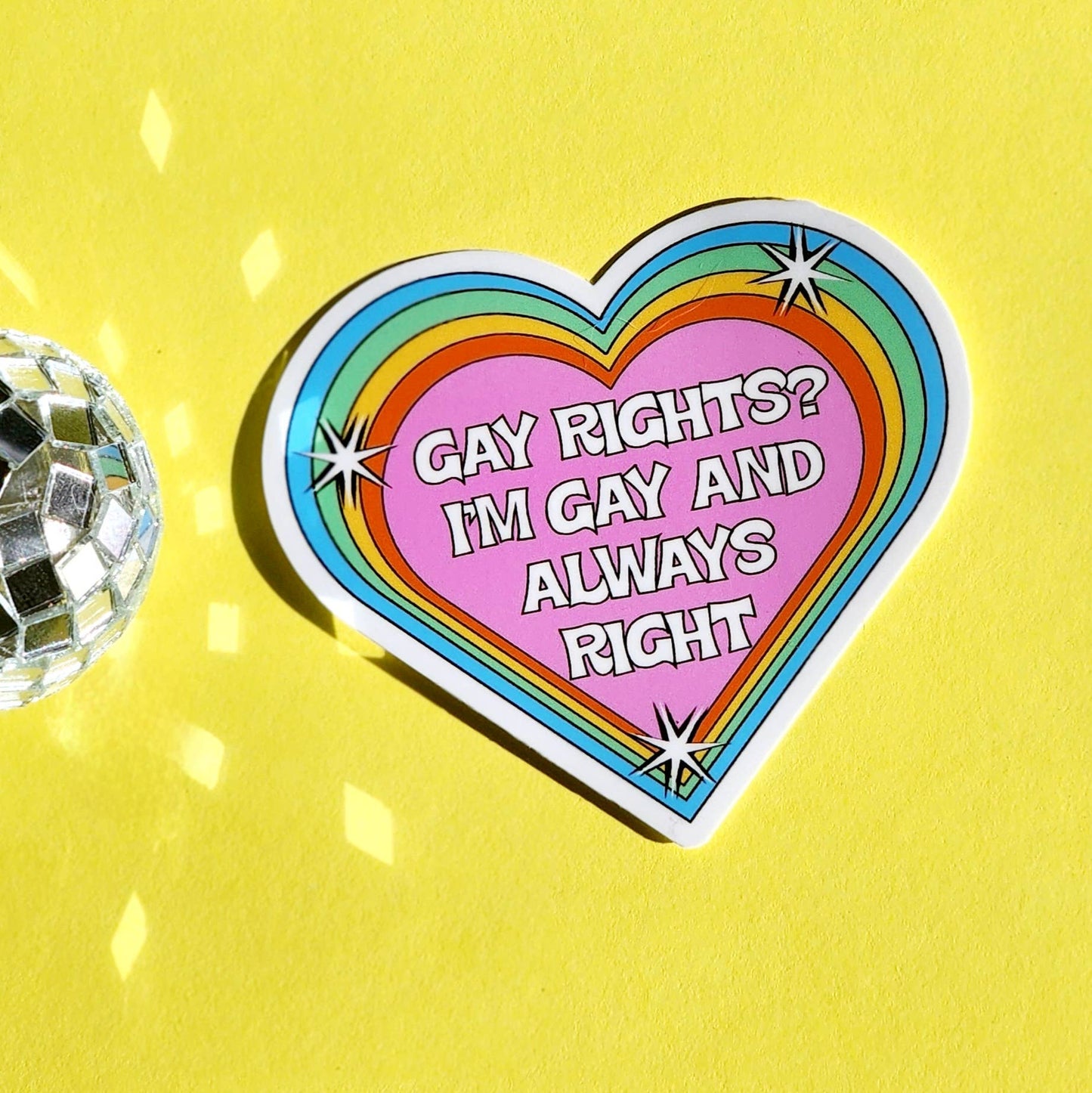 Gay Rights? I'm Gay and always right sticker