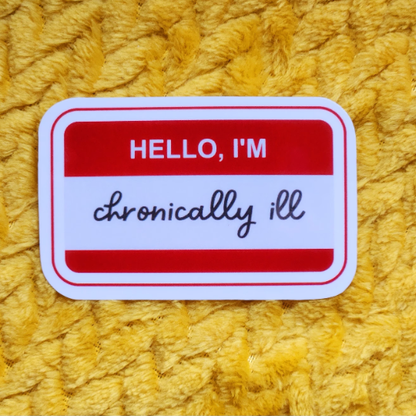 Hello I'm chronically ill sticker