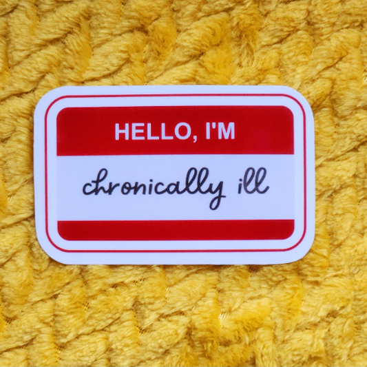 Hello I'm chronically ill sticker