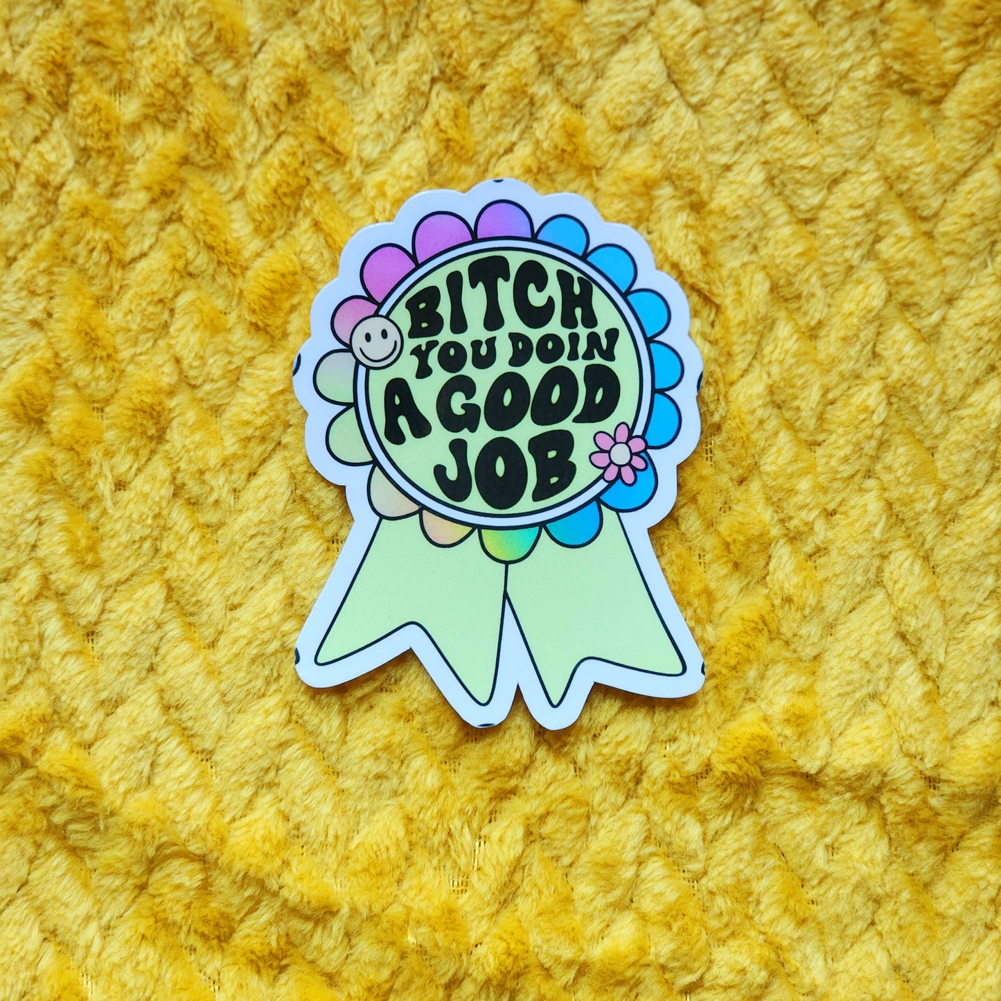Bitch You doing a good job sticker: Holo
