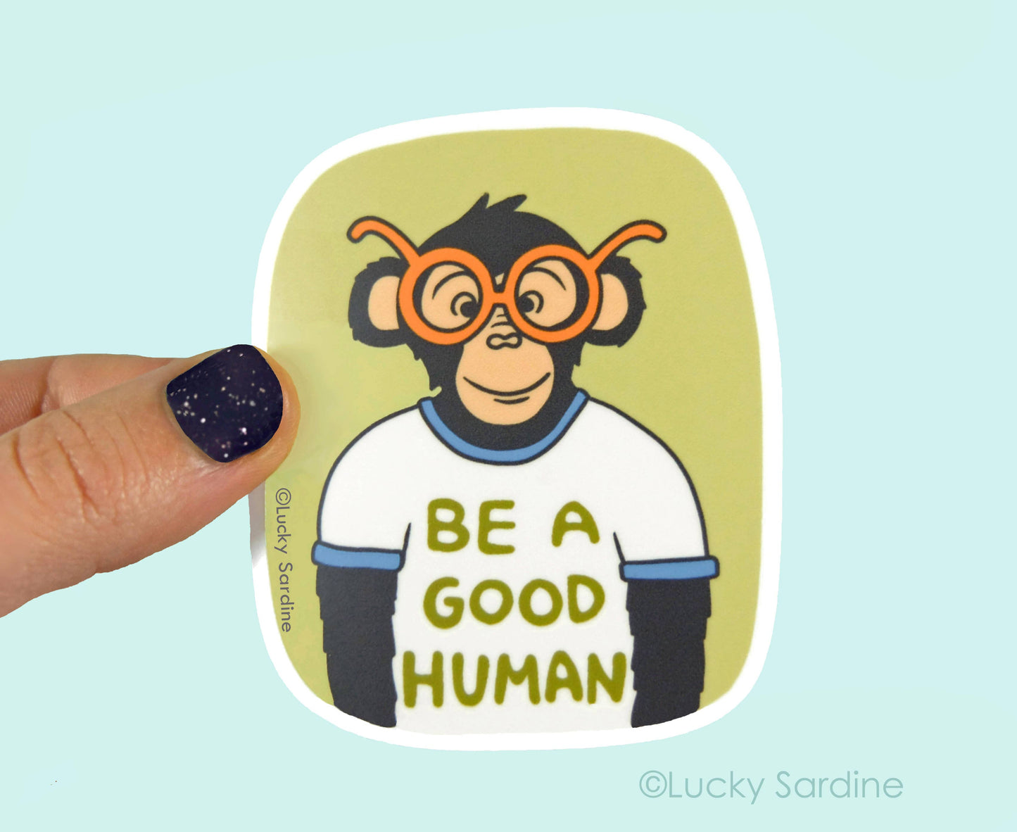 Ape, Chimpanzee Be A Good Human, Be Kind Vinyl Sticker
