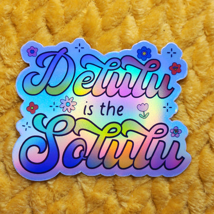 Delulu is the Solulu sticker: Holographic