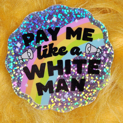 Pay me like a white man sticker glitter